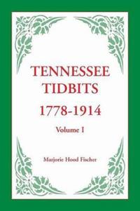 Tennessee Tidbits, 1778-1914, Volume I