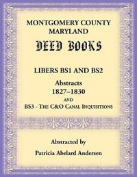 Montgomery County, Maryland Deed Books Libers BS1 and BS2 Abstracts, 1827-1830 and BS3 - The C&O Canal Inquisitions