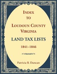 Index to Loudoun County, Virginia Land Tax Lists, 1841-1846