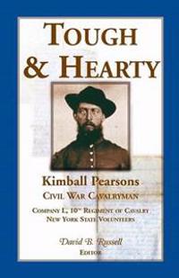 Tough and Hearty, Kimball Pearsons, Civil War Cavalryman, Co. L, 10th Regiment of Cavalry, New York State Volunteers