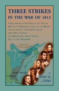 Three Strikes in the War of 1812