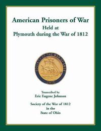 American Prisoners of War Held at Plymouth During the War of 1812