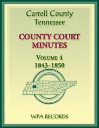 Carroll County, Tennessee County Court Minutes, Volume 4, 1843-1850
