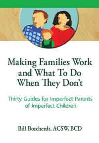 Making Families Work and What To Do When They Don't