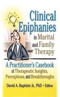 Clinical Epiphanies in Marital and Family Therapy