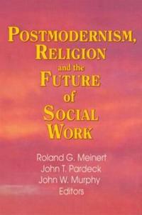 Kirjan kansi "Postmodernism, Religion, and the Future of Social Work"