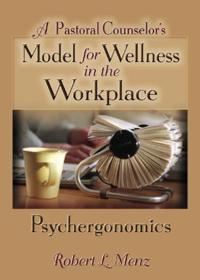 Kirjan kansi "A Pastoral Counselor's Model for Wellness in the Workplace"