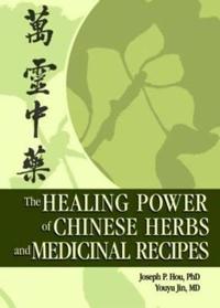 Bokomslag för "The Healing Power of Chinese Herbs and Medicinal Recipes"