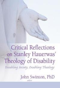 Critical Reflections on Stanley Hauerwas' Theology of Disability