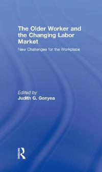 Bokomslag för "The Older Worker and the Changing Labor Market"