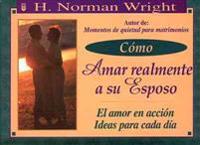 Wright, N: Cmo Amar Realmente a Su Esposa
