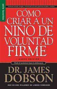 Cómo Criar a Un Niño de Voluntad Firme - Serie Favoritos