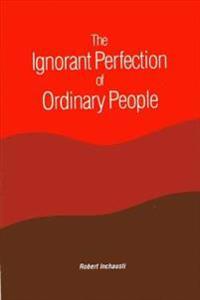 The Ignorant Perfection of Ordinary People
