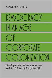 Democracy in an Age of Corporate Colonization