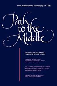 Path to the Middle: Oral Madhyamika Philosophy in Tibet