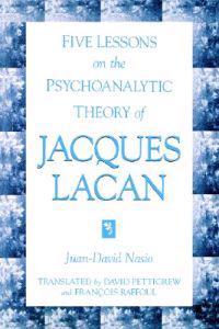 Five Lessons on the Psychoanalytic Theory of Jacques Lacan