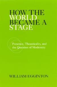How the World Became a Stage