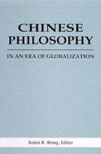 Chinese Philosophy in an Era of Globalization