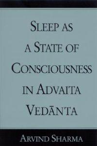 Sleep as a State of Consciousness in Advaita Vedanta