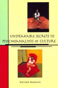Unspeakable Secrets and the Psychoanalysis of Culture