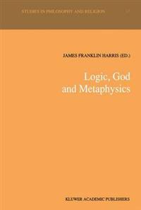 Logic, God and Metaphysics