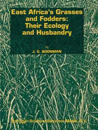 East Africa’s grasses and fodders: Their ecology and husbandry