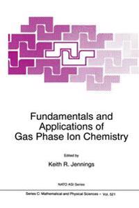 Fundamentals and Applications of Gas Phase Ion Chemistry
