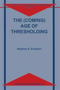 The (Coming) Age of Thresholding