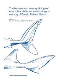 The behavior and sensory biology of elasmobranch fishes: an anthology in memory of Donald Richard Nelson
