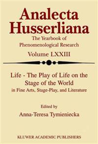 Life the Play of Life on the Stage of the World in Fine Arts, Stage-Play, and Literature