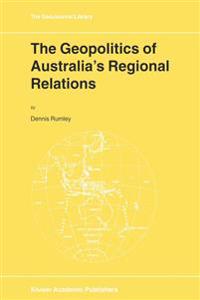 The Geopolitics of Australia’s Regional Relations