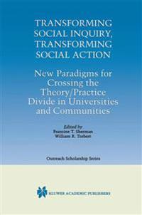 Transforming Social Inquiry, Transforming Social Action