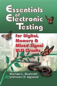 Essentials of Electronic Testing for Digital, Memory and Mixed-Signal VLSI Circuits