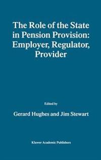The Role of the State in Pension Provision: Employer, Regulator, Provider