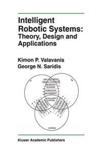 Intelligent Robotic Systems: Theory, Design and Applications