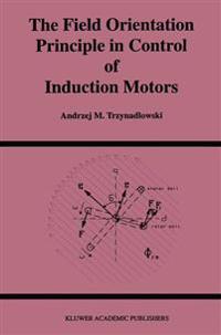 The Field Orientation Principle in Control of Induction Motors