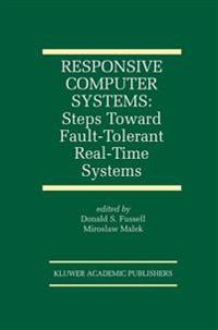 Responsive Computer Systems: Steps Toward Fault-Tolerant Real-Time Systems
