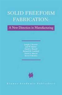Solid Freeform Fabrication: A New Direction in Manufacturing