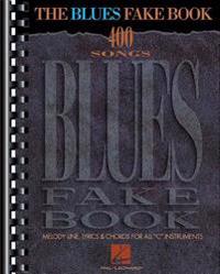 The Blues Fake Book: Melody Line, Lyrics, & Chords for All C Instruments