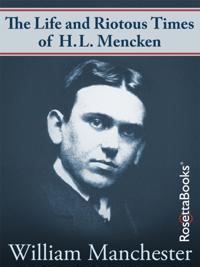 Life and Riotous Times of H.L. Mencken