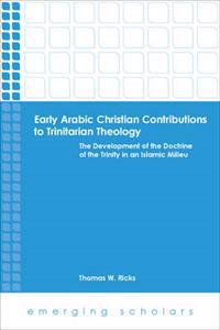 Early Arabic Christian Contributions to Trinitarian Theology