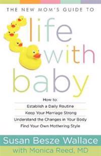 The New Mom`s Guide to Life with Baby