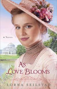 As Love Blooms – A Novel
