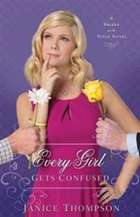 Every Girl Gets Confused A Novel