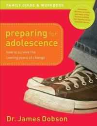 Preparing for Adolescence Family Guide and Workb – How to Survive the Coming Years of Change