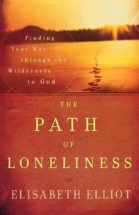 The Path of Loneliness – Finding Your Way Through the Wilderness to God