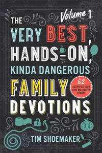 Bokomslag för "The Very Best, Hands–On, Kinda Dangerous Family – 52 Activities Your Kids Will Never Forget"