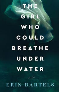 The Girl Who Could Breathe Under Water – A Novel