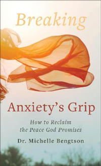 Kirjan kansi "Breaking Anxiety`s Grip – How to Reclaim the Peace God Promises"