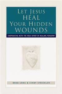 Let Jesus Heal Your Hidden Wounds